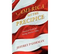 Jeffrey P Gorman America on the Precipice (Tascabile)