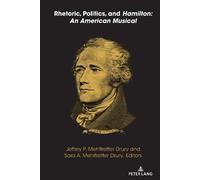 Jeffrey P. Mehltrette Rhetoric, Politics, and Hamilton: An American (Tascabile)