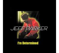 Jeffrey Parker - Im Determined