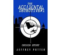 Jeffrey Potter The Accidental Detective #1 "Origin Story" (Tascabile)