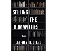 Jeffrey R. Di Leo Selling the Humanities (Tascabile)