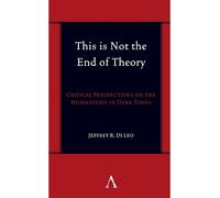 Jeffrey R. Di Leo This is Not the End of Theory (Copertina rigida)