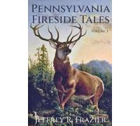 Jeffrey R Frazier Pennsylvania Fireside Tales Volume 3 (Tascabile)