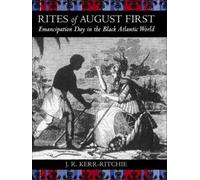Jeffrey R. Kerr-Ritchie Rites of August First (Tascabile)