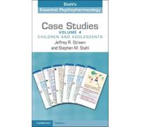 Case Studies: Stahl's Essential Psychopharmacology: Children and Adolescents (4)