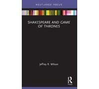 Jeffrey R. Wilson Shakespeare and Game of Thrones (Tascabile)