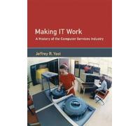 Jeffrey R. Yost Making IT Work (Copertina rigida) History of Computing