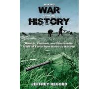 Jeffrey Record Making War, Thinking History (Tascabile)