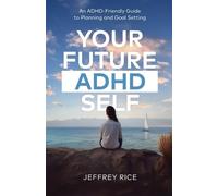 Jeffrey Rice Your Future ADHD Self (Tascabile)