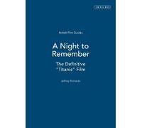 Jeffrey Richards A Night to Remember (Tascabile) British Film Guides