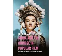 Jeffrey Richards China and the Chinese in Popular Film (Tascabile)