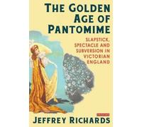 Jeffrey Richards The Golden Age of Pantomime (Tascabile)