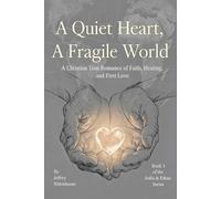 Jeffrey Rittenh A Quiet Heart, A Fragile World A Christian Teen Roma (Tascabile)