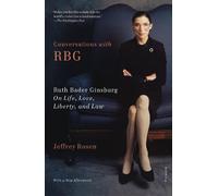 Conversations with RBG: Ruth Bader Ginsburg on Life, Love, Liberty, and Law