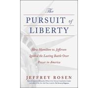 The Pursuit of Liberty: How Hamilton Vs. Jefferson Ignited the Lasting Battle over Power in America