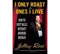 Jeffrey Ross I Only Roast the Ones I Love (Tascabile)