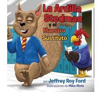 Jeffrey Roy Ford La Ardilla Stedman y el Maestro Sustituto (Copertina rigida)