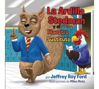 Jeffrey Roy Ford La Ardilla Stedman y el Maestro Sustituto (Tascabile)