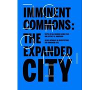Jeffrey S. Anderson Imminent Commons: The Expanded City (Tascabile)