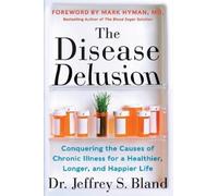 Jeffrey S. Bland The Disease Delusion (Tascabile)
