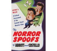 Jeffrey S. Miller The Horror Spoofs of Abbott and Costello (Tascabile)