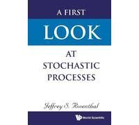 Jeffrey S Rosenthal First Look At Stochastic Processes, A (Tascabile)