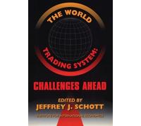 Jeffrey Schott The World Trading System - Challenges Ahead (Tascabile)