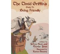 Jeffrey Scott The Timid Griffin's Guide to Being Friendly (Copertina rigida)