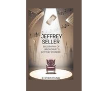 JEFFREY SELLER: Biography of Broadway’s Lottery Pioneer