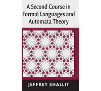Jeffrey Shallit A Second Course in Formal Languages and Autom (Copertina rigida)
