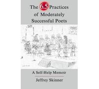 Jeffrey Skinner The 6.5 Practices of Moderately Successful Poets (Tascabile)