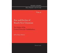 Jeffrey Sluyter-Beltrao Rise and Decline of Brazil’s New Unionism (Tascabile)