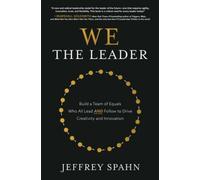 Jeffrey Spahn We the Leader: Build a Team of Equals Who All Lead AND (Tascabile)