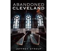 Jeffrey Stroup Abandoned Cleveland (Tascabile)