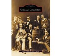 Jeffrey T. Darbee Nancy A. Recchie German Columbus (Tascabile) Images of America