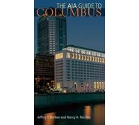 Jeffrey T. Darbee Nancy A. Recchie The AIA Guide to Columbus (Copertina rigida)