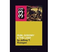 Jeffrey T. Roesgen The Pogues' Rum, Sodomy and the Lash (Tascabile) 33 1/3