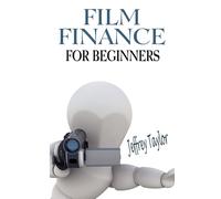 Jeffrey Taylor Film Finance For Beginners (Tascabile)