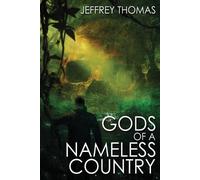 Jeffrey Thomas Gods of a Nameless Country (Tascabile)