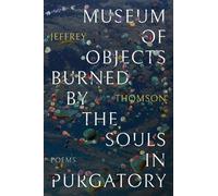 Jeffrey Thomson Museum of Objects Burned by the Souls in Purgatory (Tascabile)