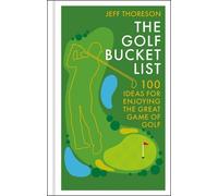 Jeffrey Thoreson The Golf Bucket List (Copertina rigida)