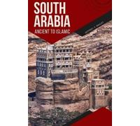 Jeffrey V Bailey South Arabia Ancient to Islamic (Tascabile)
