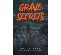 Jeffrey Vavra Rex Muns Grave Secrets, Short Tales of Mystery & Mayh (Tascabile)