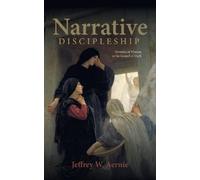 Jeffrey W Aernie Narrative Discipleship (Copertina rigida)