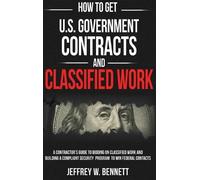 Jeffrey W Benne How to Get U.S. Government Contracts and Clas (Copertina rigida)