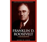Jeffrey W. Coker Franklin D. Roosevelt (Copertina rigida) Greenwood Biographies