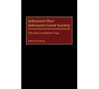 Jeffrey W. Helsing Johnson's War/Johnson's Great Society (Copertina rigida)