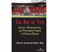 Jeffrey W. Kassing Lindsey J. Meân The Art of Tifo (Copertina rigida)