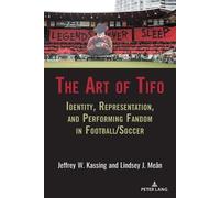 Jeffrey W. Kassing Lindsey J. Meân The Art of Tifo (Tascabile)
