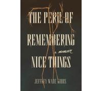 Jeffrey Wade Gibbs The Peril of Remembering Nice Things (Tascabile)